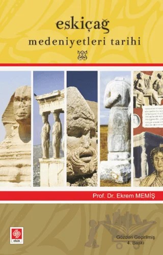 Eskiçağ Medeniyetleri Tarihi – Ekrem Memiş – Ekin Basım Yayın kitap kapağı
