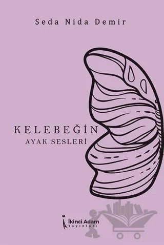 Kelebeğin Ayak Sesleri – Seda Nida Demir – İkinci Adam Yayınları kitap kapağı