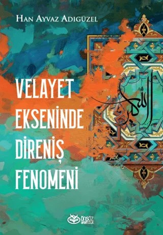 Velayet Ekseninde Direniş Fenomeni – Han Ayvaz Adıgüzel – Önsöz Yayıncılık kitap kapağı