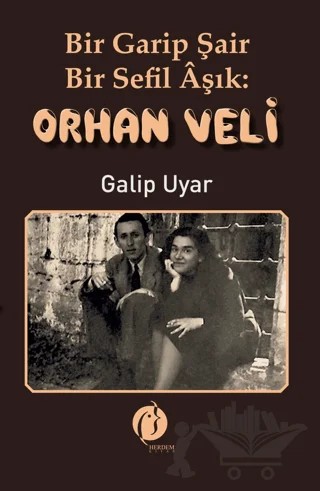 Bir Garip Şair - Bir Sefil Aşık Orhan Veli – Galip Uyar – Herdem Kitap kitap kapağı