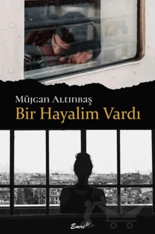 Bir Hayalim Vardı – Müjgan Altınbaş – Emre Yayınları kitap kapağı