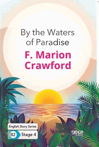 By the Waters of Paradise - İngilizce Hikayeler B2 Stage 4 – F. Marion Crawford – Gece Kitaplığı kitap kapağı