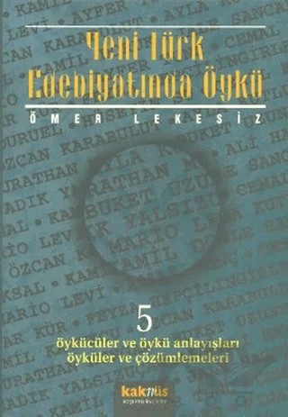 Yeni Türk Edebiyatında Öykü - 5 – Ömer Lekesiz – Kaknüs Yayınları kitap kapağı