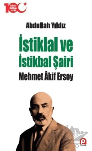 İstiklal ve İstikbal Şairi Mehmet Akif Ersoy – Abdullah Yıldız – Pınar Yayınları kitap kapağı