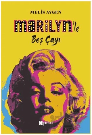 Marilyn’le Beş Çayı – Melis Aygen – Pika Yayınevi kitap kapağı
