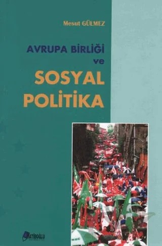 Avrupa Birliği ve Sosyal Politika – Mesut Gülmez – Hatiboğlu Yayınları kitap kapağı