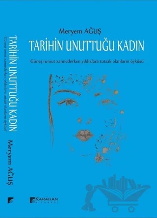 Tarihin Unuttuğu Kadın – Meryem Ağuş – Karahan Kitabevi kitap kapağı