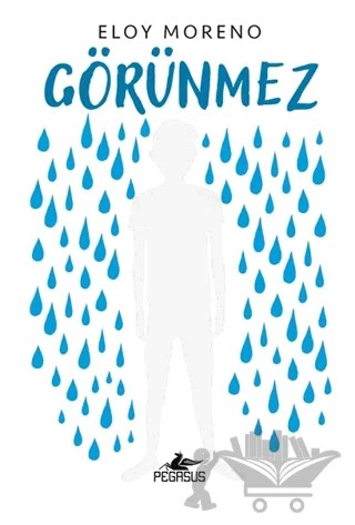 Görünmez – Eloy Moreno – Pegasus Yayınları kitap kapağı