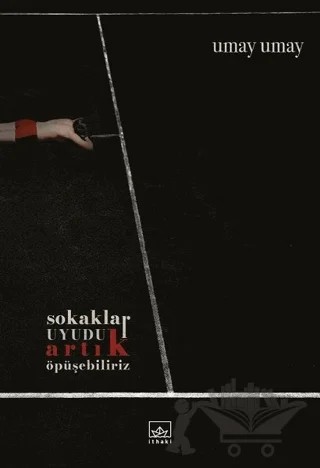Sokaklar Uyudu Artık Öpüşebiliriz – Umay Umay – İthaki Yayınları kitap kapağı