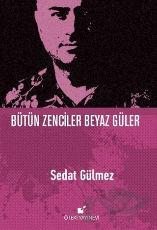 Bütün Zenciler Beyaz Güler – Sedat Gülmez – Öteki Yayınevi kitap kapağı