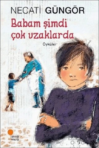 Babam Şimdi Çok Uzaklarda – Necati Güngör – Günışığı Kitaplığı kitap kapağı