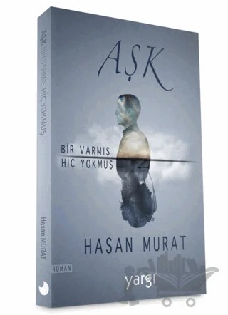 Aşk Bir Varmış Hiç Yokmuş – Hasan Murat – Yargı Kültür kitap kapağı