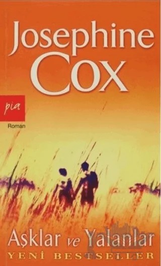 Aşklar ve Yalanlar – Josephine Cox – Pia Yayınları kitap kapağı