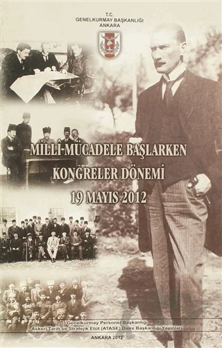 Milli Mücadele Başlarken Kongreler Dönemi 19 Mayıs 2012 – Kolektif – Genelkurmay Basımevi kitap kapağı