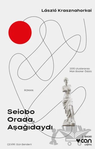 Seiobo Orada, Aşağıdaydı – Laszlo Krasznahorkai – Can Yayınları kitap kapağı