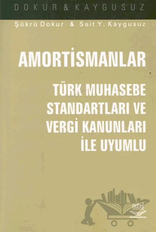 Amortismanlar Türk Muhasebe Standartları ve Vergi Kanunları ile Uyumlu – Şükrü Dokur – Nobel Akademik Yayıncılık kitap kapağı