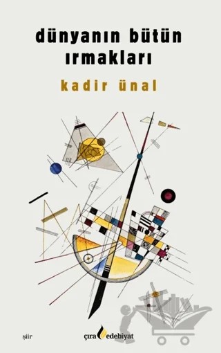 Dünyanın Bütün Irmakları – Kadir Ünal – Çıra Yayınları kitap kapağı