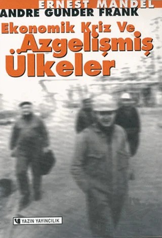 Ekonomik Kriz ve Azgelişmiş Ülkeler – Andre Gunder Frank, Ernest Mandel – Yazın Yayıncılık kitap kapağı