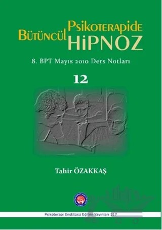 Bütüncül Psikoterapide Hipnoz – Tahir Özakkaş – Psikoterapi Enstitüsü kitap kapağı