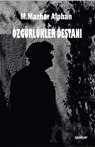Özgürlükler Destanı – M. Mazhar Alphan – Neziher Yayınları kitap kapağı