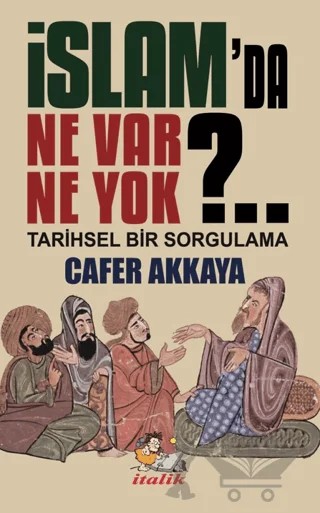 İslam’da Ne Var Ne Yok? – Cafer Akkaya – İtalik Yayınevi kitap kapağı