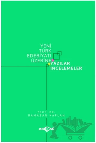 Yeni Türk Edebiyatı Üzerine Yazılar İncelemeler – Ramazan Kaplan – Akçağ Yayınları kitap kapağı