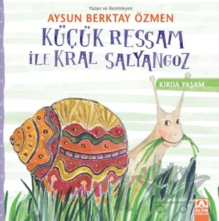 Küçük Ressam İle Kral Salyangoz – Aysun Berktay Özmen – Altın Kitaplar kitap kapağı