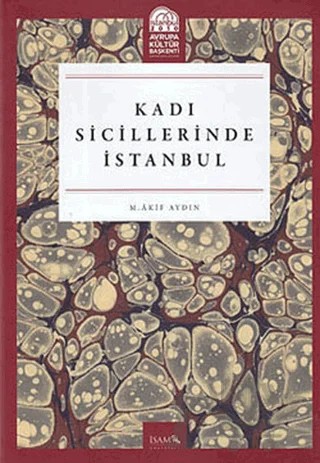 Kadı Sicillerinde İstanbul – M. Akif Aydın – İsam Yayınları kitap kapağı