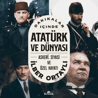 Dakikalar İçinde Atatürk ve Dünyası – İlber Ortaylı – Kronik Kitap kitap kapağı