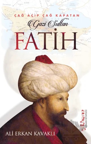 Çağ Açıp Çağ Kapatan Gazi Sultan Fatih – Ali Erkan Kavaklı – Gülhane Yayınları kitap kapağı