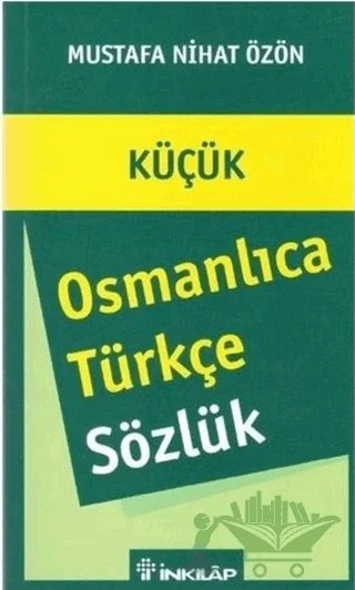Küçük Osmanlıca - Türkçe Sözlük – Mustafa Nihat Özön – İnkılap Kitabevi kitap kapağı