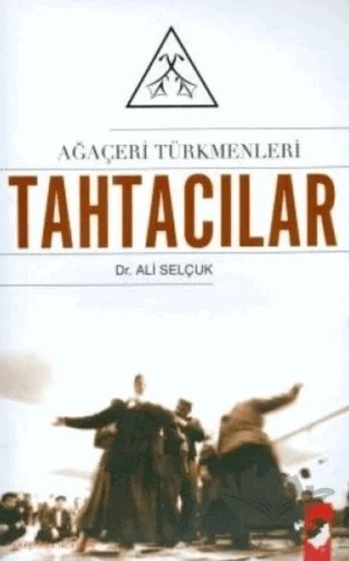 Ağaçeri Türkmenleri Tahtacılar – Ali Selçuk – IQ Kültür Sanat Yayıncılık kitap kapağı