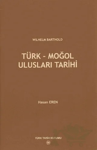 Türk - Moğol Ulusları Tarihi – Wilhelm Barthold – Türk Tarih Kurumu Yayınları kitap kapağı