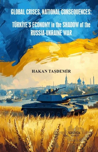 Global Crises, National Consequences: Türkiye’s Economy in the Shadow of the Russia-Ukraine War – Hakan Taşdemir – Serüven Yayınevi kitap kapağı