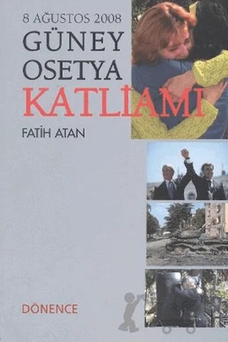 Güney Osetya Katliamı – Fatih Atan – Dönence Basım ve Yayın Hizmetleri kitap kapağı