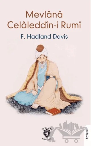 Mevlana Celaleddin-i Rumi – F. Hadland Davis – Dorlion Yayınları kitap kapağı