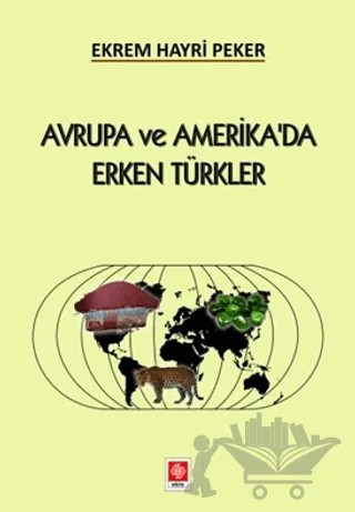 Avrupa ve Amerika'da Erken Türkler – Ekrem Hayri Peker – Ekin Basım Yayın kitap kapağı