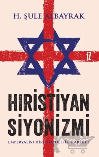 Hıristiyan Siyonizmi – H. Şule Albayrak – İz Yayıncılık kitap kapağı