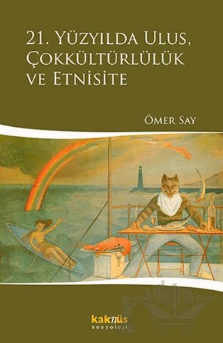 21. Yüzyılda Ulus, Çokkültürlülük ve Etnisite – Ömer Say – Kaknüs Yayınları kitap kapağı