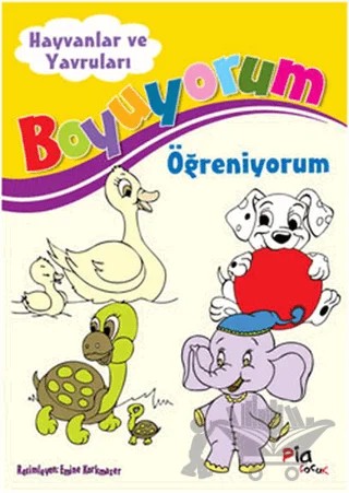 Boyuyorum Öğreniyorum - Hayvanlar ve Yavruları – Kolektif – Pia Çocuk Yayınları kitap kapağı