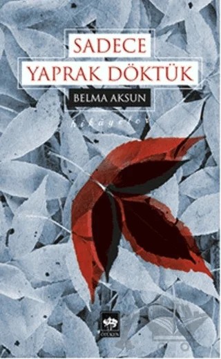 Sadece Yaprak Döktük – Belma Aksun – Ötüken Neşriyat kitap kapağı