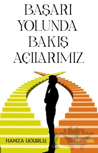 Başarı Yolunda Bakış Açılarımız – Hamza Uğurlu – Festival Yayıncılık kitap kapağı