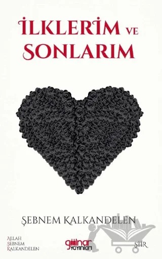 İlklerim ve Sonlarım – Şebnem Kalkandelen – Gülnar Yayınları kitap kapağı