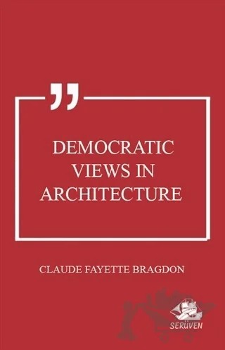 Democratic Views in Architecture – Claude Fayette Bragdon – Serüven Yayınevi kitap kapağı