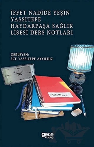 İffet Nadide Yeşin Yassıtepe Haydarpaşa Sağlık Lisesi Ders Notları – Kolektif – Gece Kitaplığı kitap kapağı
