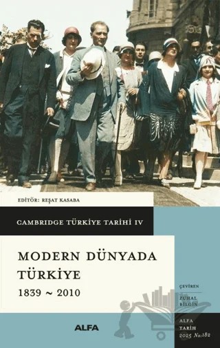 Cambridge Türkiye Tarihi 4 - Modern Dünyada Türkiye 1839 - 2010 – Kolektif – Alfa Yayınları kitap kapağı