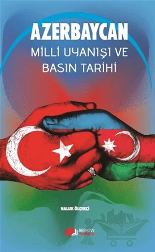 Azerbaycan Milli Uyanışı Ve Basın Tarihi – Haluk Ölçekçi – Berikan Yayınevi kitap kapağı