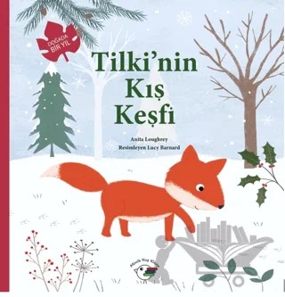 Tilki’nin Kış Keşfi – Doğada Bir Yıl – Anita Loughrey – Minik Kuş Kitap kitap kapağı