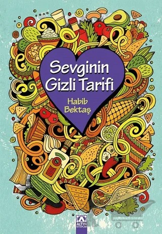 Sevginin Gizli Tarifi – Habib Bektaş – Altın Kitaplar kitap kapağı