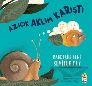 Azıcık Aklım Karıştı-Kardeşim beni Seviyor mu? – Mehmet Teber – Sincap Kitap kitap kapağı